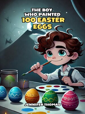 cover image of The Boy Who Painted 100 Easter Eggs
